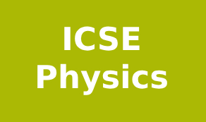 ICSE Physics